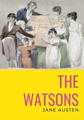 Watsonowie: niedokończona powieść Jane Austen - The watsons: the unfinished novel by Jane Austen