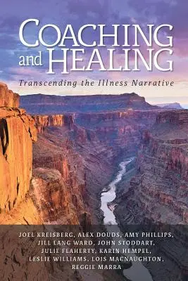 Coaching i uzdrawianie: Przekraczanie narracji o chorobie - Coaching and Healing: Transcending the Illness Narrative