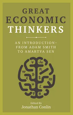 Wielcy myśliciele ekonomiczni: Wprowadzenie - od Adama Smitha do Amartyi Sena - Great Economic Thinkers: An Introduction-From Adam Smith to Amartya Sen