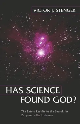 Czy nauka znalazła Boga? Najnowsze wyniki w poszukiwaniu celu we wszechświecie - Has Science Found God?: The Latest Results in the Search for Purpose in the Universe