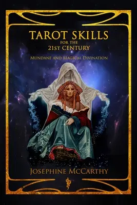 Umiejętności tarota w XXI wieku: Wróżenie prozaiczne i magiczne - Tarot Skills for the 21st Century: Mundane and Magical Divination