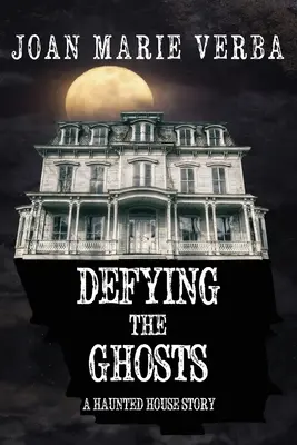 Defying the Ghosts: Historia nawiedzonego domu - Defying the Ghosts: A Haunted House Story