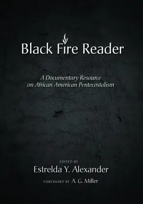 The Black Fire Reader: Zasoby dokumentalne na temat afroamerykańskiego pentekostalizmu - The Black Fire Reader: A Documentary Resource on African American Pentecostalism