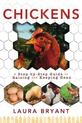 Kurczaki: Przewodnik krok po kroku po hodowli i utrzymaniu kur - Chickens: A Step-By-Step Guide to Raising and Keeping Hens