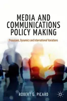Kształtowanie polityki medialnej i komunikacyjnej: Procesy, dynamika i różnice międzynarodowe - Media and Communications Policy Making: Processes, Dynamics and International Variations