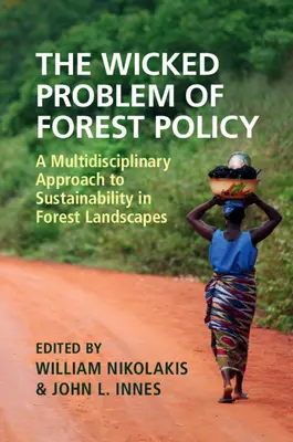Zły problem polityki leśnej: Multidyscyplinarne podejście do zrównoważonego rozwoju krajobrazów leśnych - The Wicked Problem of Forest Policy: A Multidisciplinary Approach to Sustainability in Forest Landscapes