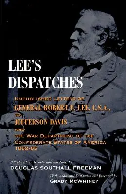 Lee's Dispatches: Niepublikowane listy generała Roberta E. Lee, C.S.A., do Jeffersona Davisa i Departamentu Wojny Skonfederowanych Stanów Zjednoczonych - Lee's Dispatches: Unpublished Letters of General Robert E. Lee, C.S.A., to Jefferson Davis and the War Department of the Confederate Sta