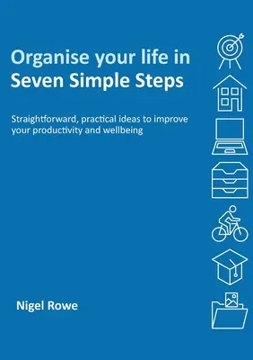 Uporządkuj swoje życie w siedmiu prostych krokach - Organise your life in Seven Simple Steps