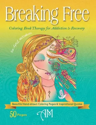 Breaking Free: Kolorowanka - terapia uzależnień i zdrowienia - Breaking Free: Coloring Book Therapy for Addiction & Recovery