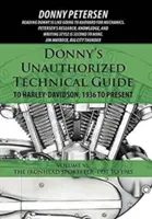 Nieautoryzowany przewodnik techniczny Donny'ego po Harley-Davidson, 1936 do chwili obecnej: Tom VI: Ironhead Sportster: 1957-1985 - Donny's Unauthorized Technical Guide to Harley-Davidson, 1936 to Present: Volume VI: The Ironhead Sportster: 1957 to 1985