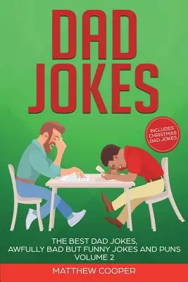 Dowcipy o tacie: Najlepsze dowcipy o tacie, okropnie złe, ale śmieszne dowcipy i kalambury Tom 2 - Dad Jokes: The Best Dad Jokes, Awfully Bad but Funny Jokes and Puns Volume 2