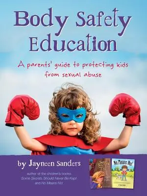 Edukacja w zakresie bezpieczeństwa ciała: Przewodnik dla rodziców dotyczący ochrony dzieci przed wykorzystywaniem seksualnym - Body Safety Education: A parents' guide to protecting kids from sexual abuse