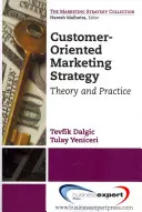 Strategia marketingowa zorientowana na klienta: Teoria i praktyka - Customer-Oriented Marketing Strategy: Theory and Practice