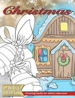 DUŻY DRUK Kolorowanki dla dorosłych relaksujące CHRISTMAS: (Zajęcia demencyjne dla seniorów - Kolorowanki demencyjne) - LARGE PRINT Coloring books for adults relaxation CHRISTMAS: (Dementia activities for seniors - Dementia coloring books)