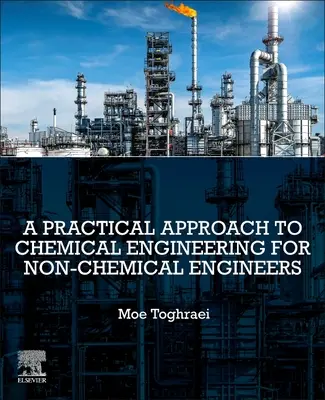 Praktyczne podejście do inżynierii chemicznej dla inżynierów niechemików - A Practical Approach to Chemical Engineering for Non-Chemical Engineers