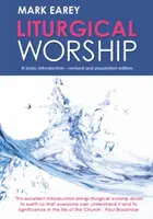 Liturgical Worship: Podstawowe wprowadzenie - wydanie poprawione i rozszerzone - Liturgical Worship: A Basic Introduction - Revised and Expanded Edition