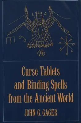 Przeklęte tablice i zaklęcia wiążące ze starożytnego świata - Curse Tablets and Binding Spells from the Ancient World