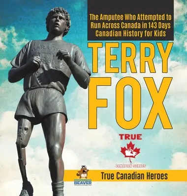 Terry Fox - amputowany, który próbował przebiec Kanadę w 143 dni - Historia Kanady dla dzieci - Prawdziwi kanadyjscy bohaterowie - Terry Fox - The Amputee Who Attempted to Run Across Canada in 143 Days - Canadian History for Kids - True Canadian Heroes