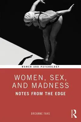 Kobiety, seks i szaleństwo: Notatki znad krawędzi - Women, Sex, and Madness: Notes from the Edge