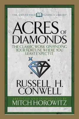 Akry diamentów (skondensowana klasyka): Klasyczne dzieło o znajdowaniu szczęścia tam, gdzie najmniej się go spodziewasz - Acres of Diamonds (Condensed Classics): The Classic Work on Finding Your Fortune Where You Least Expect It