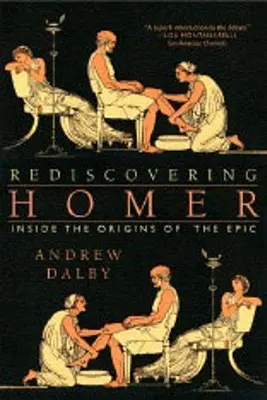 Odkrywanie Homera na nowo: Wewnątrz początków eposu - Rediscovering Homer: Inside the Origins of the Epic