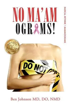 Żadnych mammogramów: Radykalne przemyślenie mammografii - No Ma'amograms: Radical Rethink on Mammograms