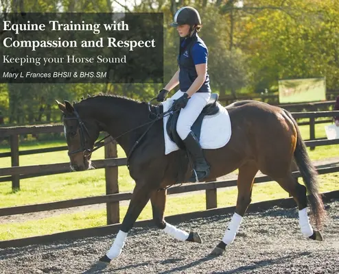 Trening koni ze współczuciem i szacunkiem: Utrzymanie zdrowego konia - Equine Training with Compassion and Respect: Keeping your Horse Sound
