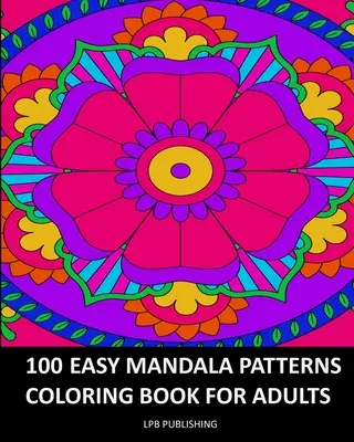 100 łatwych wzorów mandali: Kolorowanka dla dorosłych - 100 Easy Mandala Patterns: Coloring Book For Adults