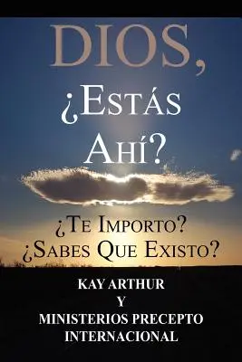 Dios, Est S Ah / Boże, jesteś tam? Czy Ci zależy? Czy wiesz o mnie? - Dios, Est S Ah / God, Are You There? Do You Care? Do You Know about Me?