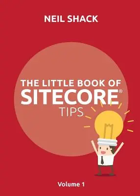 Mała księga porad Sitecore(R): Tom 1 - The Little Book of Sitecore(R) Tips: Volume 1