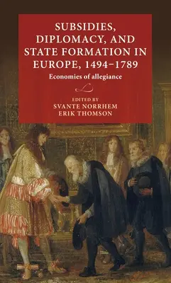 Subsydia, dyplomacja i tworzenie państw w Europie, 1494-1789: Ekonomia lojalności - Subsidies, diplomacy, and state formation in Europe, 1494-1789: Economies of allegiance