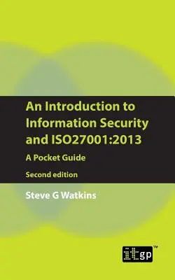 Wprowadzenie do bezpieczeństwa informacji i ISO27001: 2013: A Pocket Guide - An Introduction to Information Security and Iso27001: 2013: A Pocket Guide