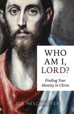 Kim jestem, Panie? Odnaleźć swoją tożsamość w Chrystusie - Who Am I, Lord?: Finding Your Identity in Christ