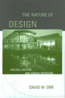 Natura designu: Ekologia, kultura i ludzka intencja - The Nature of Design: Ecology, Culture, and Human Intention