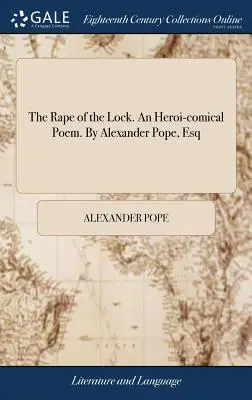 Gwałt na śluzie. poemat heroikomiczny. przez Alexander Pope, Esq - The Rape of the Lock. an Heroi-Comical Poem. by Alexander Pope, Esq