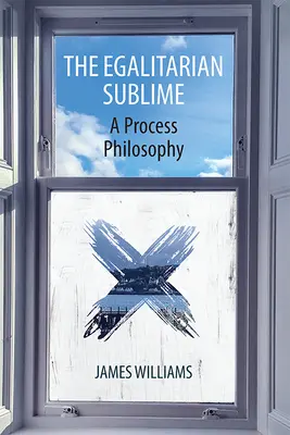 The Egalitarian Sublime: Filozofia procesu - The Egalitarian Sublime: A Process Philosophy