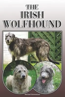 Wilczarz irlandzki: A Complete and Comprehensive Owners Guide To: Kupno, posiadanie, zdrowie, pielęgnacja, szkolenie, posłuszeństwo, zrozumienie i - The Irish Wolfhound: A Complete and Comprehensive Owners Guide To: Buying, Owning, Health, Grooming, Training, Obedience, Understanding and