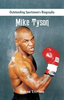 Biografia wybitnego sportowca: Mike Tyson - Outstanding Sportsman's Biography: Mike Tyson