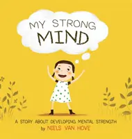 Mój silny umysł: Opowieść o rozwijaniu siły psychicznej - My Strong Mind: A Story about Developing Mental Strength