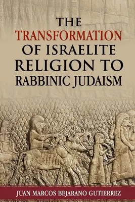 Transformacja religii Izraelitów w judaizm rabiniczny - The Transformation of Israelite Religion to Rabbinic Judaism