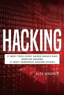 Hacking: 17 niezbędnych narzędzi, które powinien mieć każdy haker, Wireless Hacking i 17 najniebezpieczniejszych ataków hakerskich - Hacking: 17 Must Tools every Hacker should have, Wireless Hacking & 17 Most Dangerous Hacking Attacks