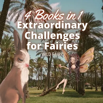 Niezwykłe wyzwania dla wróżek: 4 książki w 1 - Extraordinary Challenges for Fairies: 4 Books in 1