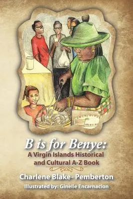 B jak Benye: Książka o historii i kulturze Wysp Dziewiczych - B is for Benye: A Virgin Islands Historical and Cultural Book