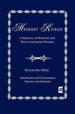 Meneket Rivkah: Podręcznik mądrości i pobożności dla żydowskich kobiet - The Meneket Rivkah: A Manual of Wisdom and Piety for Jewish Women