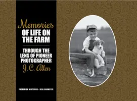 Wspomnienia z życia na farmie: Przez obiektyw pionierskiego fotografa J. C. Allena - Memories of Life on the Farm: Through the Lens of Pioneer Photographer J. C. Allen