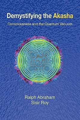 Demistyfikacja Akaszy: Świadomość i kwantowa próżnia - Demystifying the Akasha: Consciousness and the Quantum Vacuum