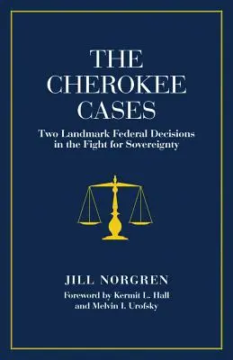 Sprawy Cherokee: Dwie przełomowe decyzje federalne w walce o suwerenność - The Cherokee Cases: Two Landmark Federal Decisions in the Fight for Sovereignty