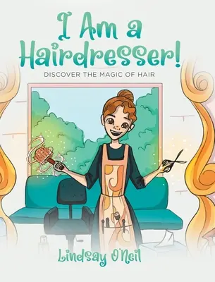 Jestem fryzjerem! Odkryj magię włosów - I Am a Hairdresser!: Discover the Magic of Hair