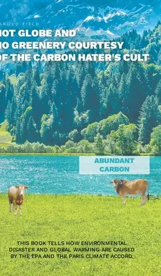 Gorący glob i brak zieleni dzięki uprzejmości kultu nienawiści do węgla - Hot Globe and No Greenery Courtesy of the Carbon Hater's Cult