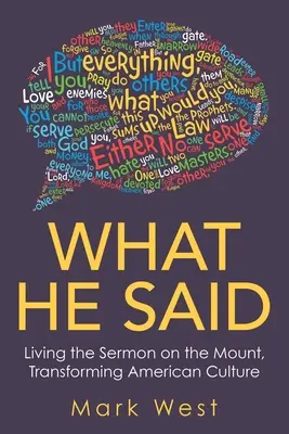 Co powiedział: Żyjąc Kazaniem na Górze, przekształcając amerykańską kulturę - What He Said: Living the Sermon on the Mount, Transforming American Culture